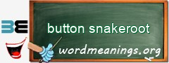 WordMeaning blackboard for button snakeroot